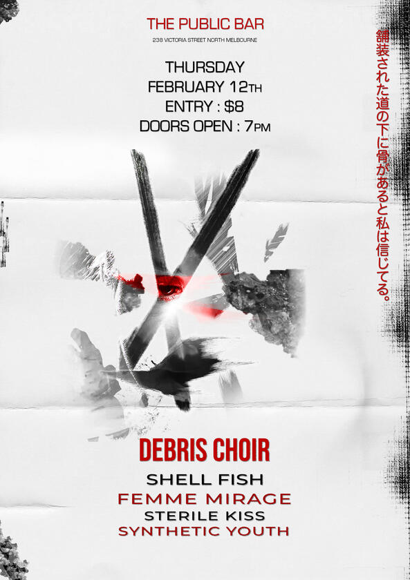 Gig flyer for Debris Choir at The Public Bar, Melbourne – abstract monochrome textures with red eye motif and Japanese vertical text. Featuring Shell Fish, Femme Mirage, Sterile Kiss, Synthetic Youth. Grunge-inspired layout with creased paper effect.